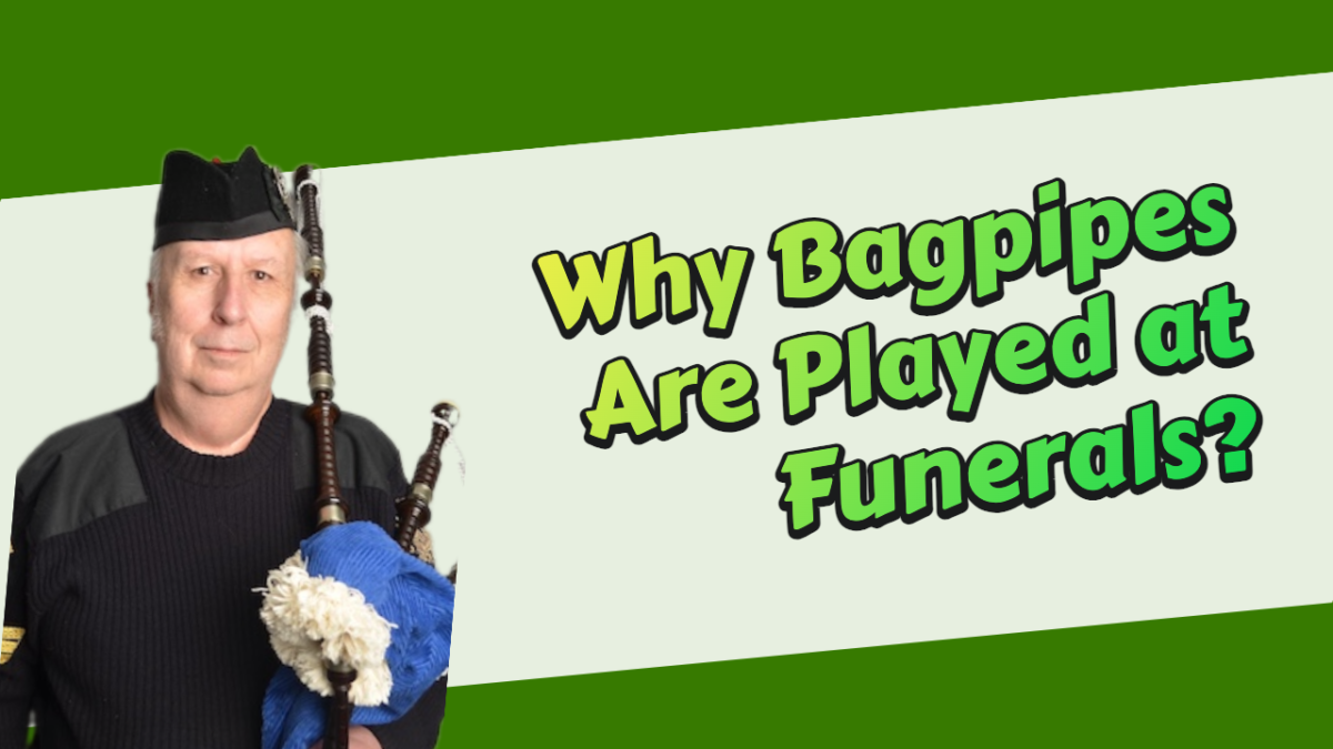 Why Bagpipes Are Played at Funerals