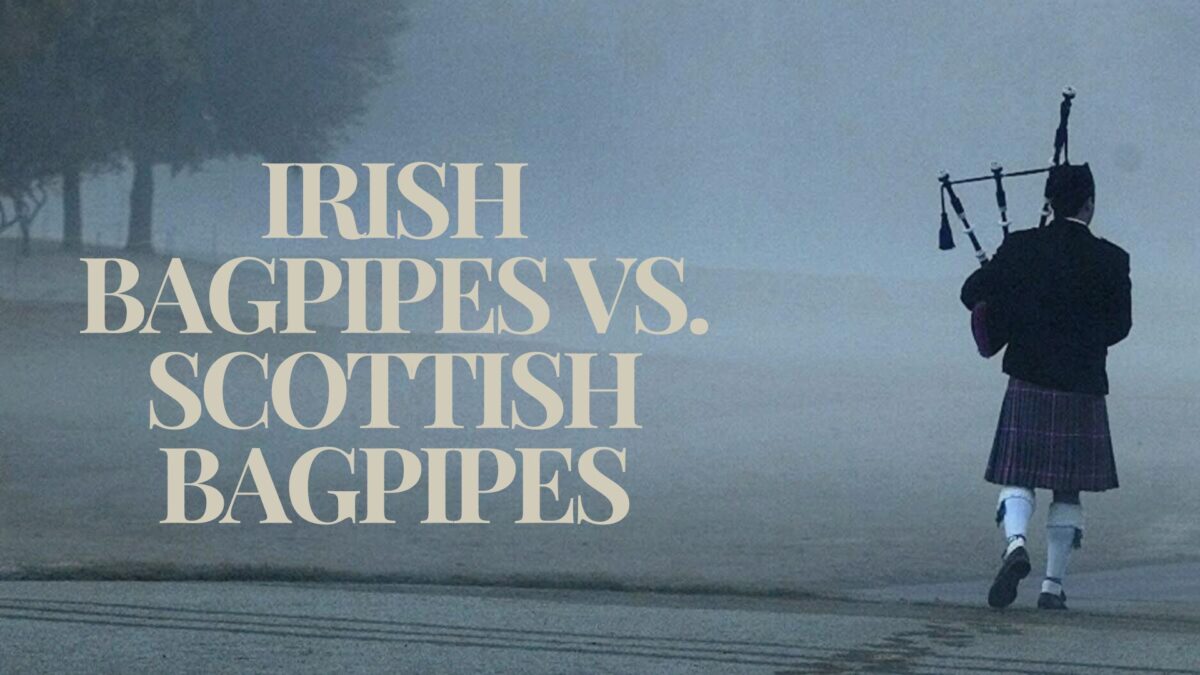 Irish Bagpipes vs. Scottish Bagpipes
