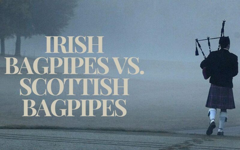 Irish Bagpipes vs. Scottish Bagpipes: A Detailed Comparison
